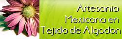 artesania Mexicana en tejido de Algodon - haga clic aqui