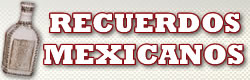 Recuerdos Mexicanos  - haga clic aqui