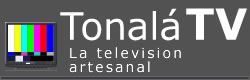 Tonala TV - La television artesanal